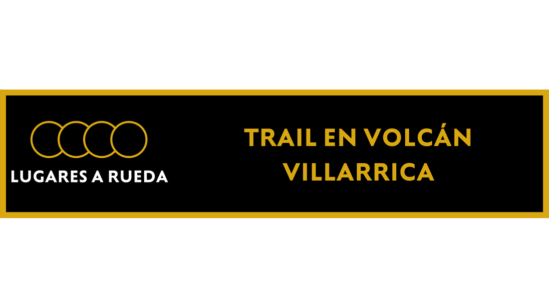 ¿Donde correr Trail Running en el volcan Villarrica?